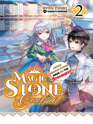 cover image of Magic Stone Gourmet: Eating Magical Power Made Me The Strongest, Volume 2